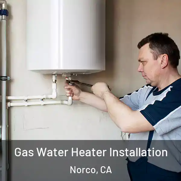  Gas Water Heater Installation Norco, CA