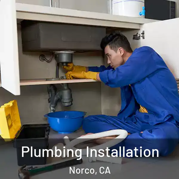  Plumbing Installation Norco, CA