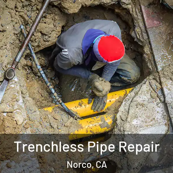  Trenchless Pipe Repair Norco, CA